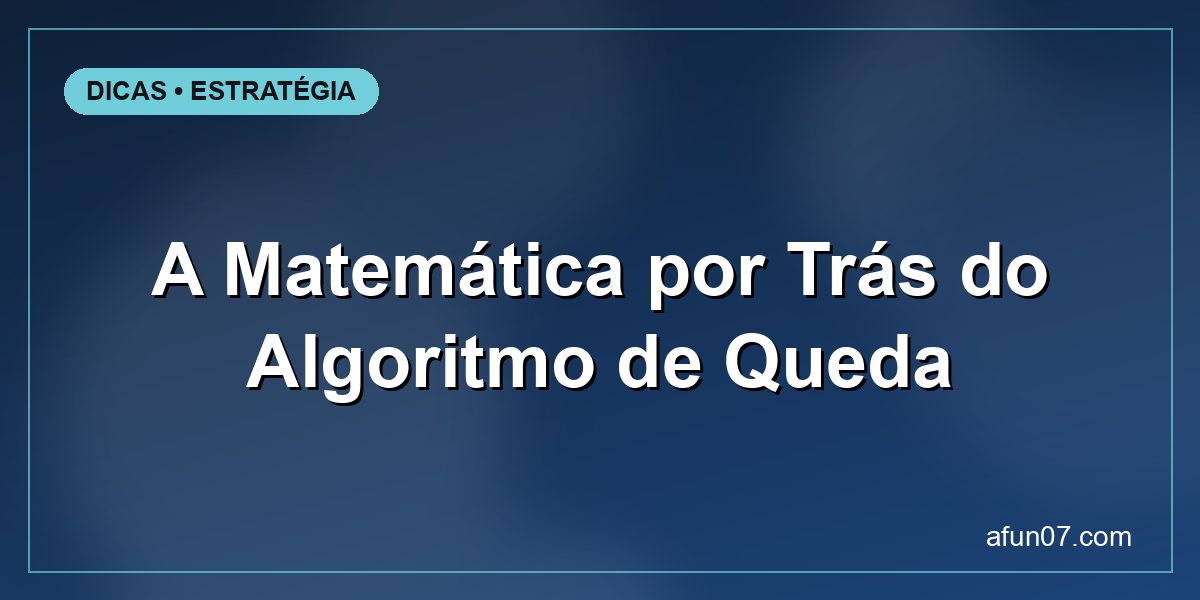 A Matemática por Trás do Algoritmo de Queda